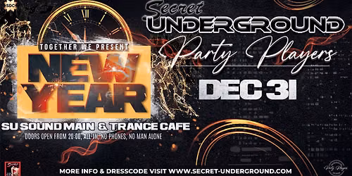 Secret Underground & Party Players ★ NEW YEAR ★ 31 Dec. — Uitgaan in Flevoland
