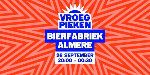 Vroeg Pieken // Bierfabriek // Almere — Uitgaan in Flevoland